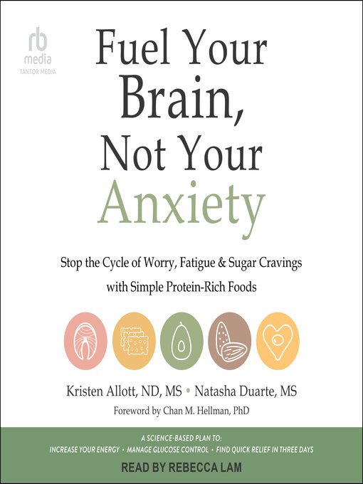 Title details for Fuel Your Brain, Not Your Anxiety by Kristen Allott, ND, MS - Available
